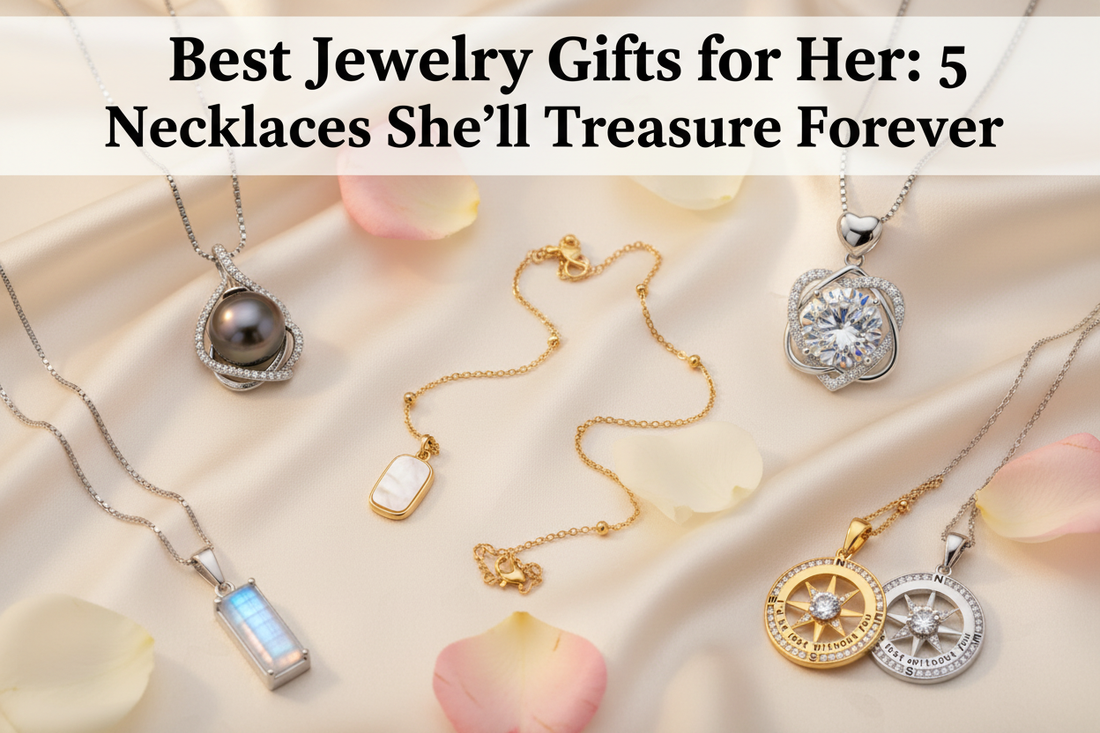Best Jewelry Gifts for Her: 5 Necklaces She'll Treasure Forever